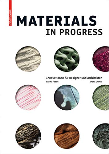 Materials in Progress: Innovationen Für Designer Und Architekten von Birkhauser
