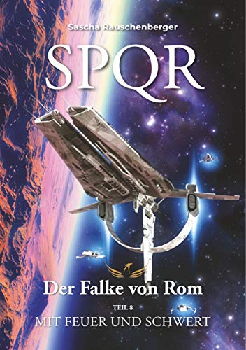 SPQR - Der Falke von Rom: Teil 8: Mit Feuer und Schwert von Books on Demand
