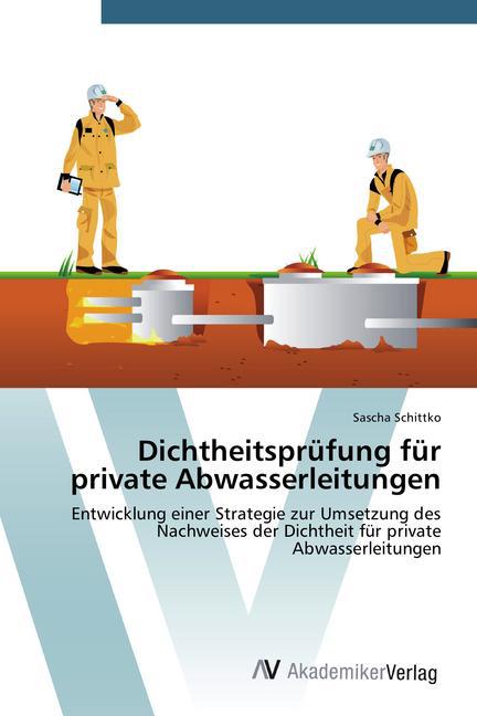 Dichtheitsprüfung für private Abwasserleitungen von AV Akademikerverlag