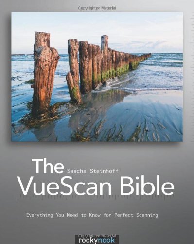 The VueScan Bible: Everything You Need to Know for Perfect Scanning von Rocky Nook