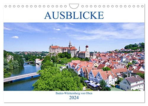 Ausblicke - Baden-Württemberg von Oben (Wandkalender 2024 DIN A4 quer), CALVENDO Monatskalender: Erleben Sie Baden-Württemberg aus einer ganz ... - nämlich aus der Luft (CALVENDO Orte)