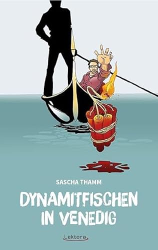 Dynamitfischen in Venedig: Texte, Gedichte und Eskalationen