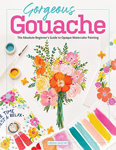 Gorgeous Gouache: The Absolute Beginner's Guide to Opaque Watercolor Painting von Schiffer Publishing Ltd