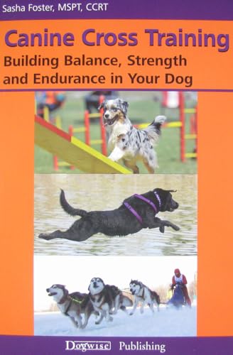 Canine Cross Training: Building Balance, Strength and Endurance in Your Dog von Dogwise Publishing