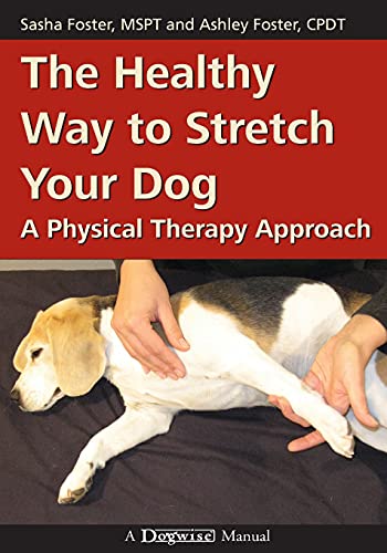 The Healthy Way to Stretch Your Dog: A Physical Therapy Approach von Dogwise Publishing
