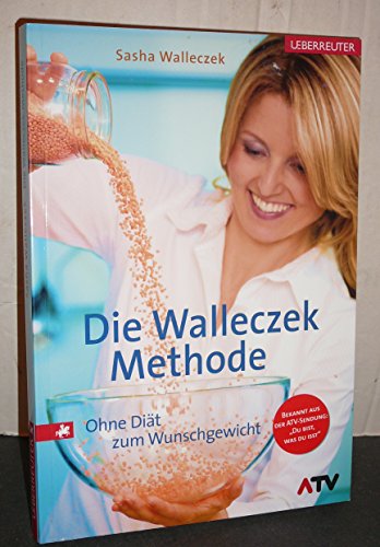 Die Walleczek-Methode: Ohne Diät zum Wunschgewicht