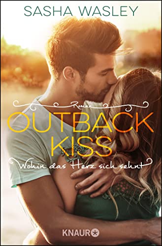 Outback Kiss. Wohin das Herz sich sehnt: Roman von Knaur Taschenbuch