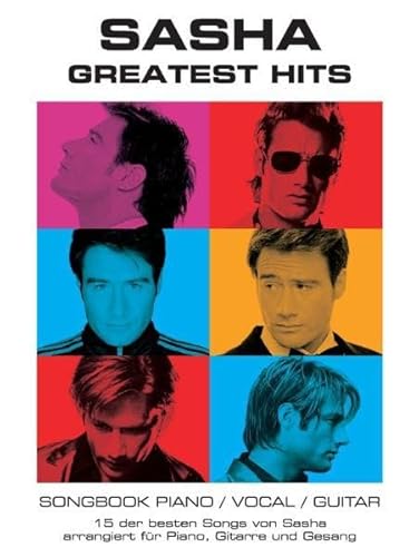 Sasha Greatest Hits - Das Songbook -For Piano, Voice & Guitar-: Für Klavier, Gesang, Gitarre