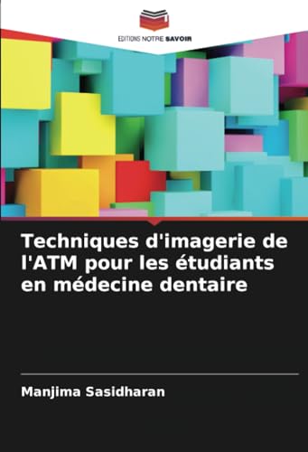 Techniques d'imagerie de l'ATM pour les étudiants en médecine dentaire von Editions Notre Savoir