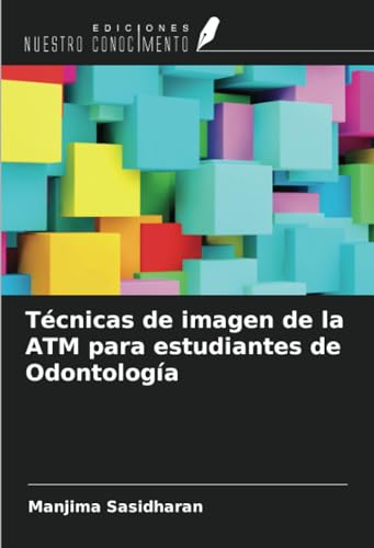 Técnicas de imagen de la ATM para estudiantes de Odontología von Ediciones Nuestro Conocimiento