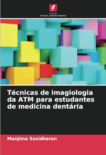 Técnicas de imagiologia da ATM para estudantes de medicina dentária von Edições Nosso Conhecimento