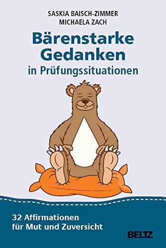 Bärenstarke Gedanken in Prüfungssituationen: 32 Affirmationen für Mut und Zuversicht von Beltz