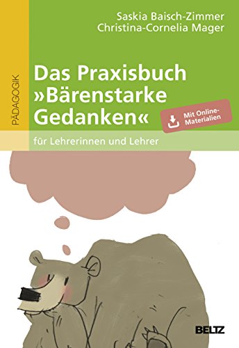 Das Praxisbuch »Bärenstarke Gedanken« für Lehrerinnen und Lehrer: Mit Online-Materialien