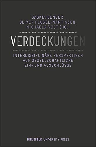 Verdeckungen: Interdisziplinäre Perspektiven auf gesellschaftliche Ein- und Ausschlüsse von Bielefeld University Press