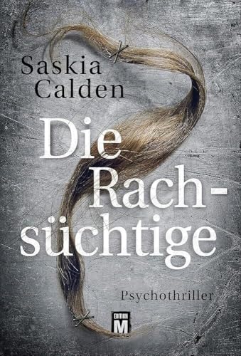 Die Rachsüchtige: Psychothriller von Edition M