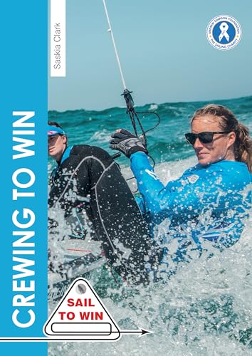 Crewing to Win: How to Be the Best Crew & a Great Team (Sail to Win, Band 7)