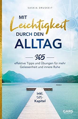 Mit Leichtigkeit durch den Alltag: 365 effektive Tipps und Übungen für mehr Gelassenheit und innere Ruhe inkl. SOS-Kapitel von Bookmundo Direct