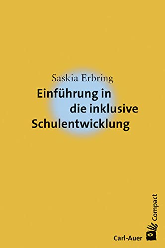Einführung in die inklusive Schulentwicklung (Carl-Auer Compact) von Auer-System-Verlag, Carl