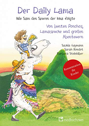 Der Daily Lama. Wie Sam den Spuren der Inka folgte - Von bunten Ponchos, Lamaspucke und großen Abenteuern (Bd. 2) von medhochzwei Verlag