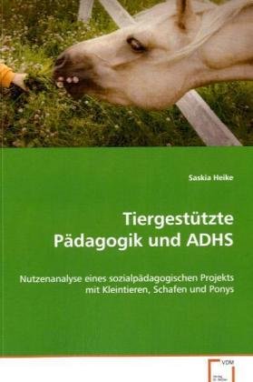 Heike Saskia: Tiergestützte Pädagogik und ADHS