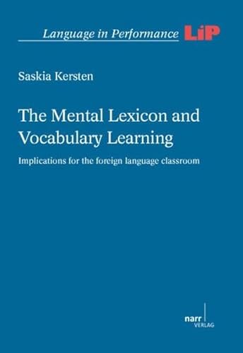 The Mental Lexicon and Vocabulary Learning: Implications for the foreign language classroom (Language in Performance)