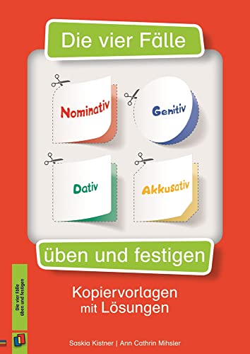 Die vier Fälle – Nominativ, Genitiv, Dativ, Akkusativ üben und festigen: Kopiervorlagen mit Lösungen