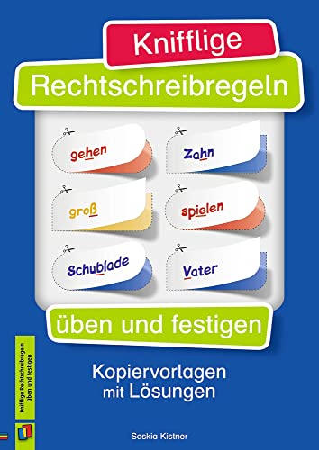 Knifflige Rechtschreibregeln üben und festigen: Kopiervorlagen mit Lösungen