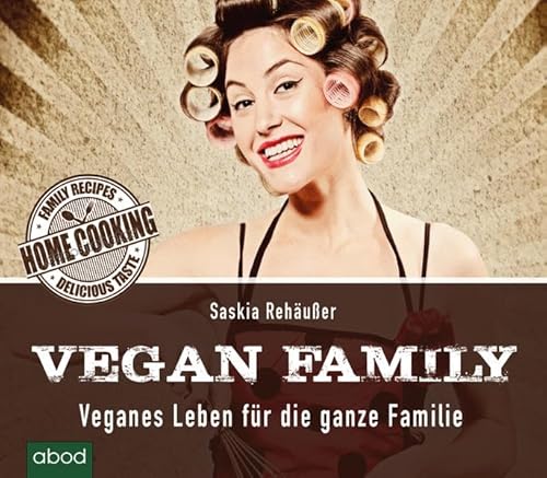 Vegan Family: Veganes Leben für die ganze Familie von ABOD Verlag
