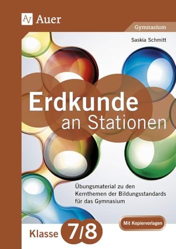 Erdkunde an Stationen 7-8 Gymnasium: Übungsmaterial zu den Kernthemen des Lehrplans für das Gymnasium (7. und 8. Klasse) (Stationentraining Sekundarstufe Erdkunde) von Auer Verlag i.d.AAP LW