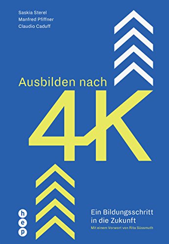 Ausbilden nach 4K: Ein Bildungsschritt in die Zukunft: Ein Bildungsschritt in die Zukunft | Mit einem Vorwort von Rita Süssmuth
