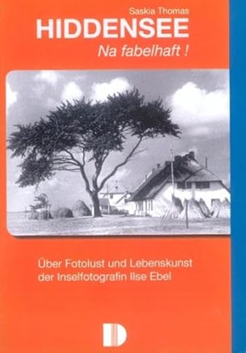 Hiddensee - Na fabelhaft!: Über Fotolust und Lebenskunst der Inselfotografin Ilse Ebel von Demmler Verlag GmbH
