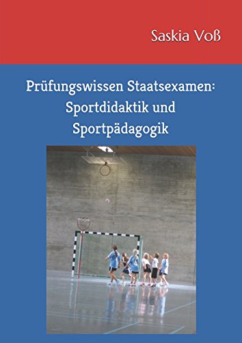 Prüfungswissen Staatsexamen: Sportdidaktik und Sportpädagogik