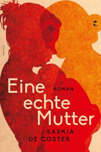 Eine echte Mutter: Roman von Tropen