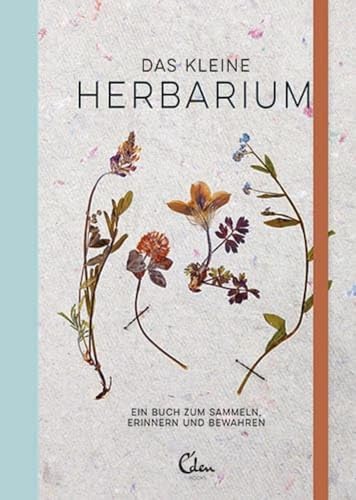 Das kleine Herbarium: Ein Buch zum Sammeln, Erinnern und Bewahren von Eden Books