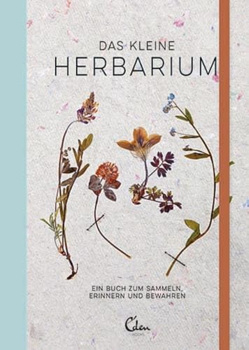 Das kleine Herbarium: Ein Buch zum Sammeln, Erinnern und Bewahren