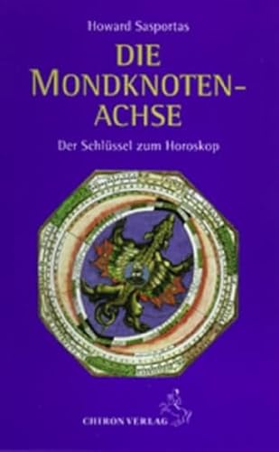 Die Mondknotenachse: Der Schlüssel zum Horoskop (Standardwerke der Astrologie) von Chiron Verlag