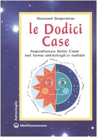 Le dodici case. Importanza delle case nel tema astrologico natale (Astrologia) von Edizioni Mediterranee