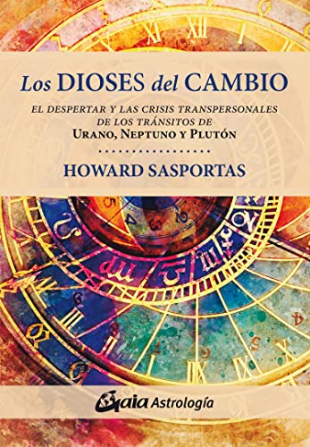 Los dioses del cambio: El despertar y las crisis transpersonales de los tránsitos de Urano, Neptuno y Plutón (Astrología)