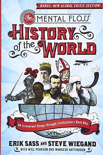 The Mental Floss History of the World: An Irreverent Romp Through Civilization's Best Bits von William Morrow