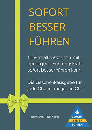 Sofort besser führen: 16 Verhaltensweisen, mit denen jede Führungskraft sofort besser führen kann von Books on Demand