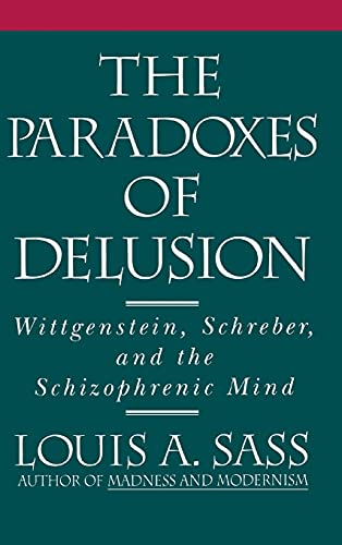 The Paradoxes of Delusion: Wittgenstein, Schreber, and the Schizophrenic Mind
