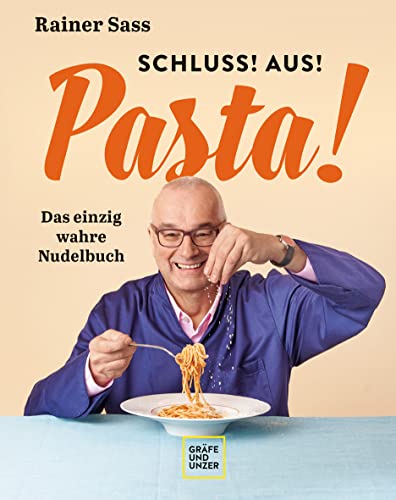 Schluss! Aus! Pasta!: Das einzig wahre Nudelbuch (Promi- und Fernsehköch*innen) von Gräfe und Unzer