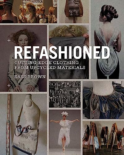 ReFashioned: Cutting-Edge Clothing from Upcycled Materials von Laurence King