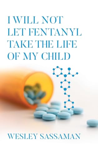 I Will Not Let Fentanyl Take the Life of my Child von Newman Springs