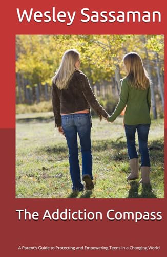 The Addiction Compass: A Parent’s Guide to Protecting and Empowering Teens in a Changing World von Independently published