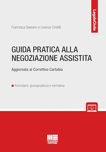 Guida pratica alla negoziazione assistita. Aggiornata al Correttivo Cartabia (Legale) von Maggioli Editore