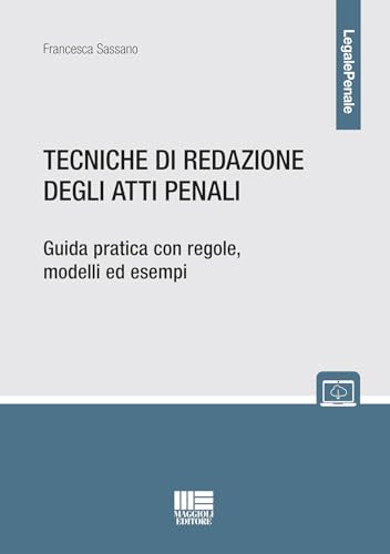 Tecniche di redazione degli atti penali. Guida pratica con regole, modelli ed esempi. Con espansione online (Legale Penale) von Maggioli Editore