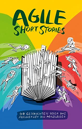 Agile Short Stories: 49 Geschichten über das Agilwerden und Agilbleiben von peppair