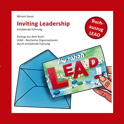 Inviting Leadership: Einladende Führung - Auszug aus dem Buch LEAD - Resilente Organisationen durch einladende Führung von Books on Demand GmbH