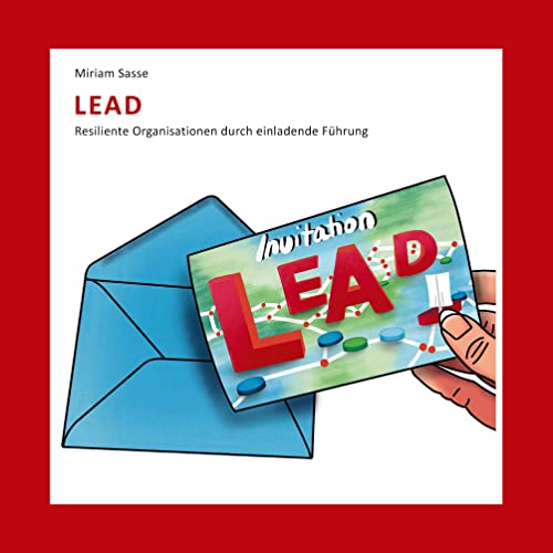 LEAD: Resiliente Organisationen durch einladende Führung LEAD: Resiliente Organisationen durch einladende Führung von peppair